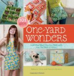 One-Yard Wonders: 101 Sewing Fabric Projects; Look How Much You Can Make with Just One Yard of Fabric!