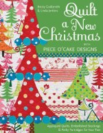 Quilt a New Christmas with Piece O'Cake Designs: Appliqued Quilts, Embellished Stockings & Perky Partridges for Your Tree